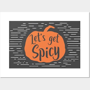 Let's Get Spicy | Pumpkin Spice Everything Posters and Art